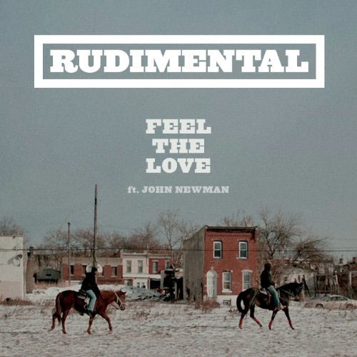 RUDIMENTAL f/ JOHN NEWMAN - FEEL THE LOVE
