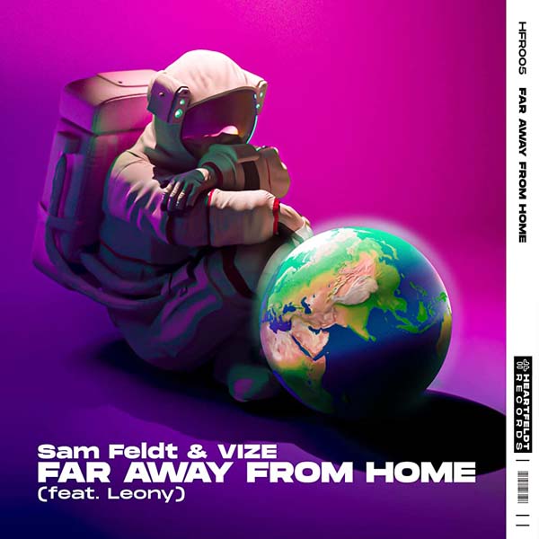 SAM FELDT AND VIZE F/ LEONY - FAR AWAY FROM HOME