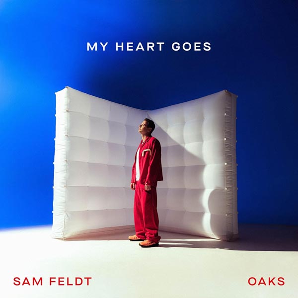 SAM FELDT F/ OAKS - MY HEART GOES