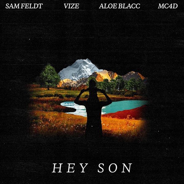 SAM FELDT, MC4D, VIZE & ALOE BLACC - HEY SON