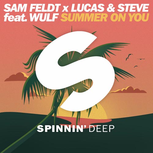 SAM FELDT x LUCAS AND STEVE f/ WULF - SUMMER ON YOU