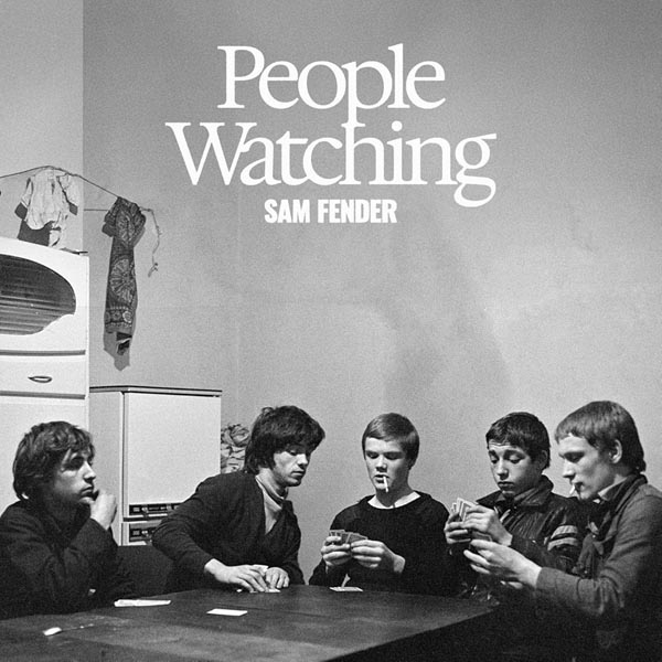 SAM FENDER - PEOPLE WATCHING