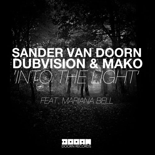 SANDER VAN DOORN f/ DUB VISION and MAKO - INTO THE LIGHT (RADIO EDIT)