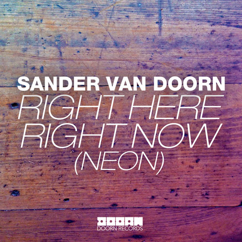 SANDER VAN DOORN - RIGHT HERE RIGHT NOW (NEON) (RADIO MIX)