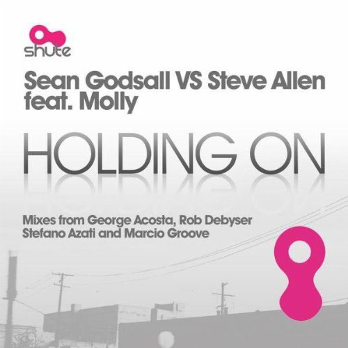 SEAN GODSALL/GEORGE ACOSTA f/ MOLLY - HOLDING ON (GEORGE ACOSTA RADIO EDIT)