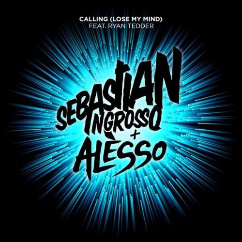 SEBASTIAN INGROSSO and ALESSO f/ RYAN TEDDER - CALLING (LOSE MY MIND) (RADIO MIX)