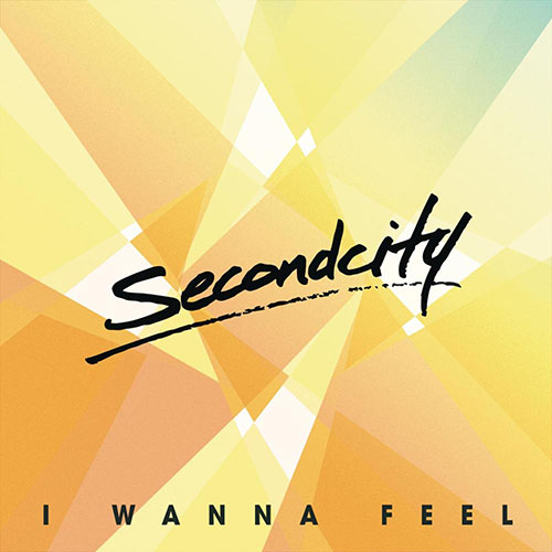 SECONDCITY - I WANNA FEEL (RADIO EDIT)