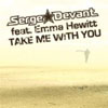 SERGE DEVANT F/ EMMA HEWITT - TAKE ME WITH YOU (ADAM K SOHA RADIO EDIT)