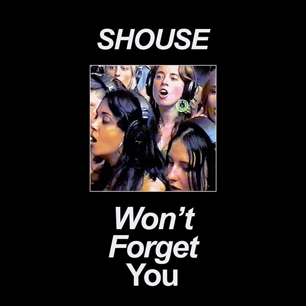 SHOUSE - WON`T FORGET YOU