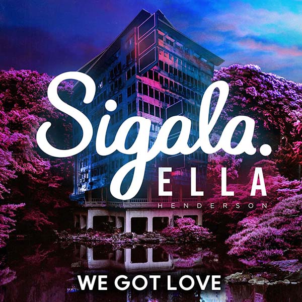 SIGALA F/ ELLA HENDERSON - WE GOT LOVE