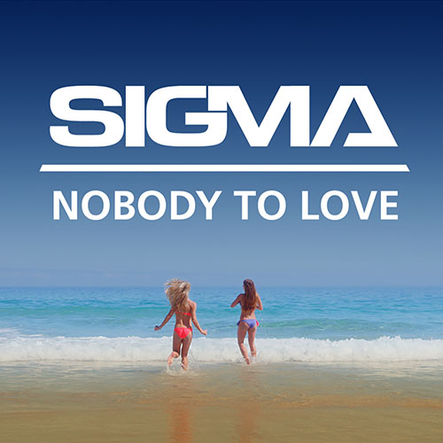 SIGMA - NOBODY TO LOVE (RADIO EDIT)