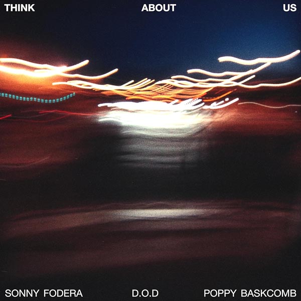 SONNY FODERA, D.O.D. & POPPY BASKCOMB - THINK ABOUT US