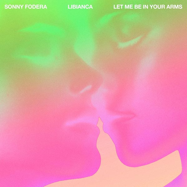 SONNY FODERA F/ LIBIANCA - LET ME BE IN YOUR ARMS
