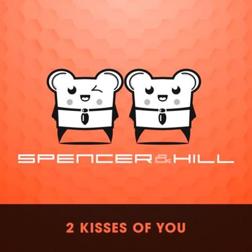 SPENCER AND HILL - 2 KISSES OF YOU (RADIO EDIT)