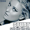 STUNT - FADE LIKE THE SUN (RADIO EDIT)