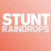 STUNT - RAINDROPS