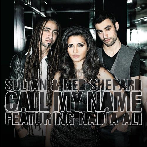 SULTAN AND NED SHEPARD f/ NADIA ALI - CALL MY NAME (RADIO EDIT)