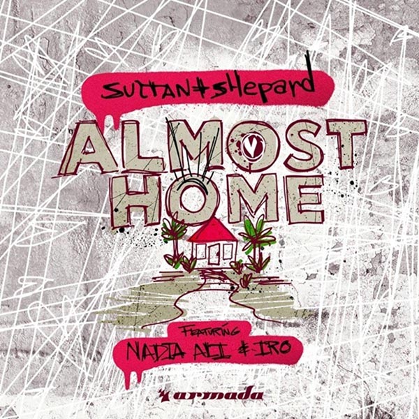 SULTAN AND NED SHEPARD F/ NADIA ALI & IRO - ALMOST HOME