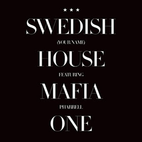 SWEDISH HOUSE MAFIA f/ PHARREL WILLIAMS - ONE (YOUR NAME) (RADIO EDIT)