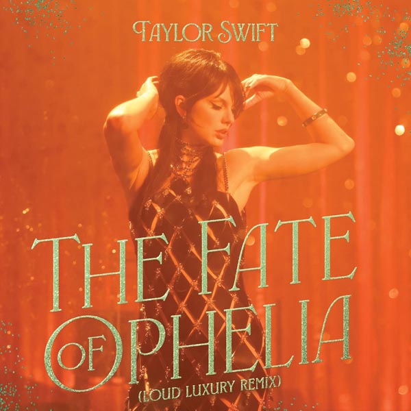 TAYLOR SWIFT - THE FATE OF OPHELIA (LOUD LUXURY REMIX)