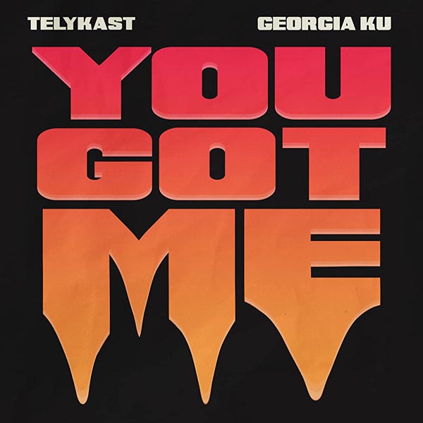 TELYKAST F/ GEORGIA KU - YOU GOT ME (CLEAN)