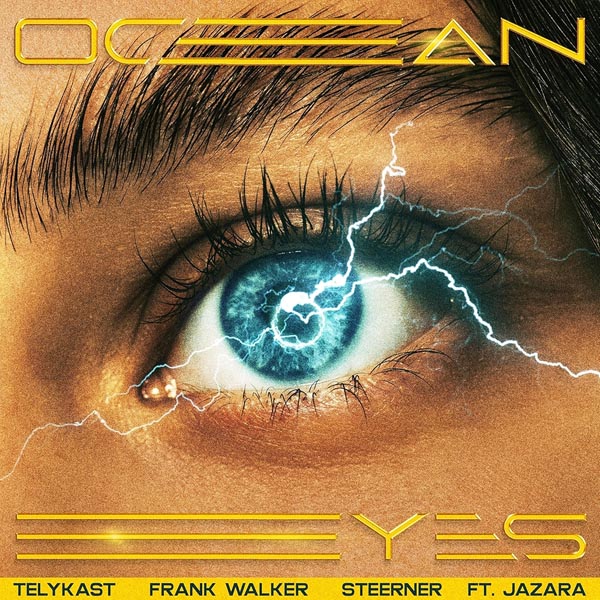 TELYKAST, FRANK WALKER, STEERNER & JAZARA - OCEAN EYES