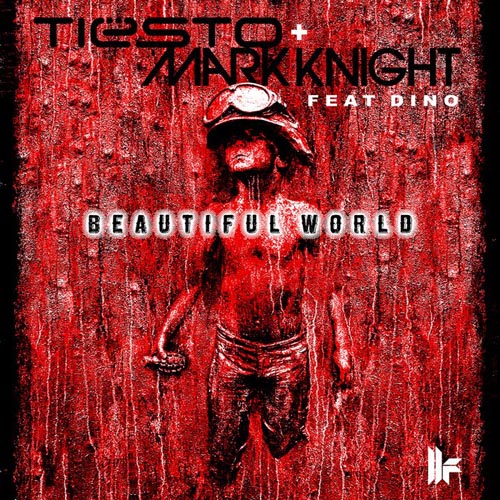 TIESTO and MARK KNIGHT f/ DINO - BEAUTIFUL WORLD (RADIO EDIT)