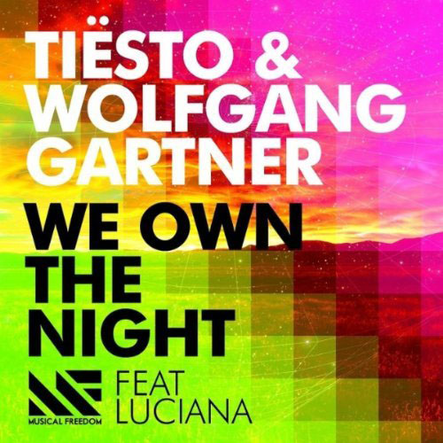 TIESTO and WOLFGANG GARTNER f/ LUCIANA - WE OWN THE NIGHT (RADIO EDIT)