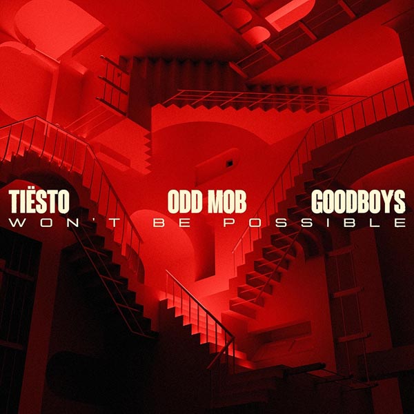 TIESTO & ODD MOB & GOODBOYS - WON'T BE POSSIBLE (RADIO EDIT)