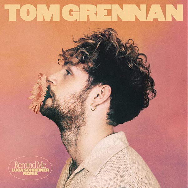 TOM GRENNAN - REMIND ME (LUCA SCHREINER REMIX)