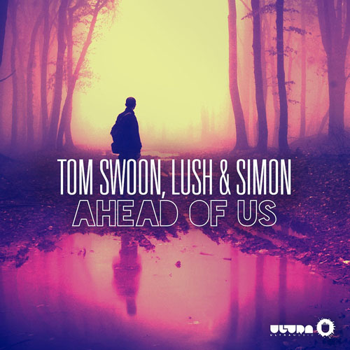 TOM SWOON LUSH and SIMON - AHEAD OF US (RADIO EDIT)