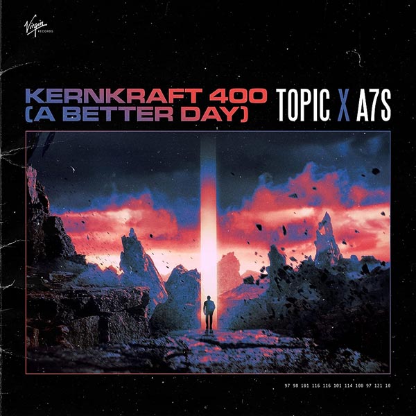 TOPIC & A7S - KERNKRAFT 400 (A BETTER DAY)