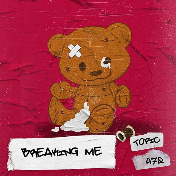 TOPIC F/ A7S - BREAKING ME