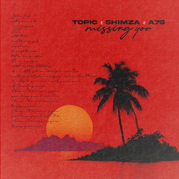 TOPIC, SHIMZA & A7S - MISSING YOU