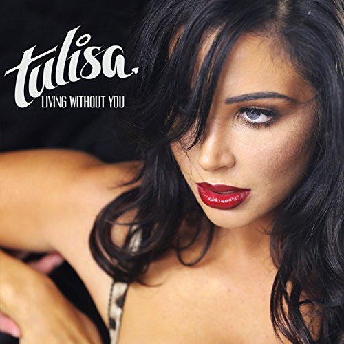 TULISA - LIVING WITHOUT YOU