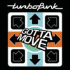 TURBOFUNK - GOTTA MOVE (ORIGINAL MIX)