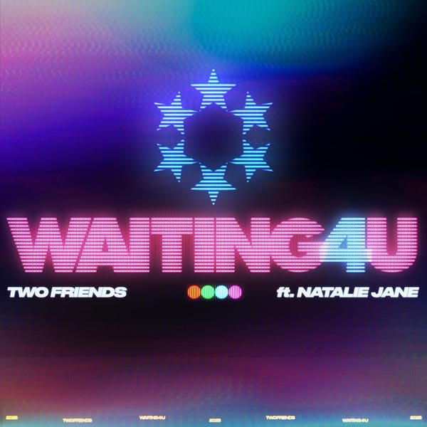 TWO FRIENDS & NATALIE JANE - WAITING 4 U