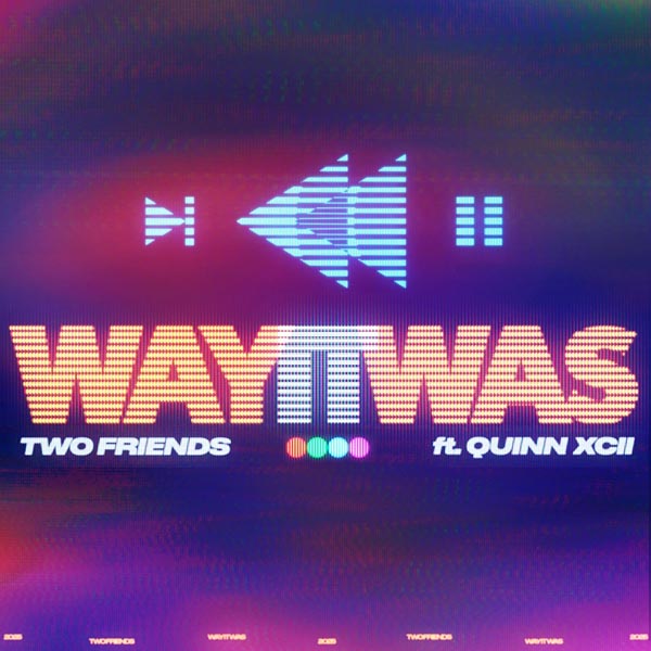 TWO FRIENDS & QUINN XCII - WAY IT WAS