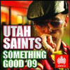 UTAH SAINTS - SOMETHING GOOD 08 (RADIO EDIT) UTAH SAINTS - SOMETHING GOOD 08 (RADIO EDIT)