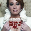 VERONICA - THE WAY HE MAKES ME FEEL (THRUST RADIO EDIT)
