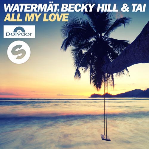 WATERMAT BECKY HILL and TAI - ALL MY LOVE