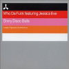 WHO DA FUNK/JESSICA EVE - SHINY DISCO BALLS WHO DA FUNK/JESSICA EVE - SHINY DISCO BALLS