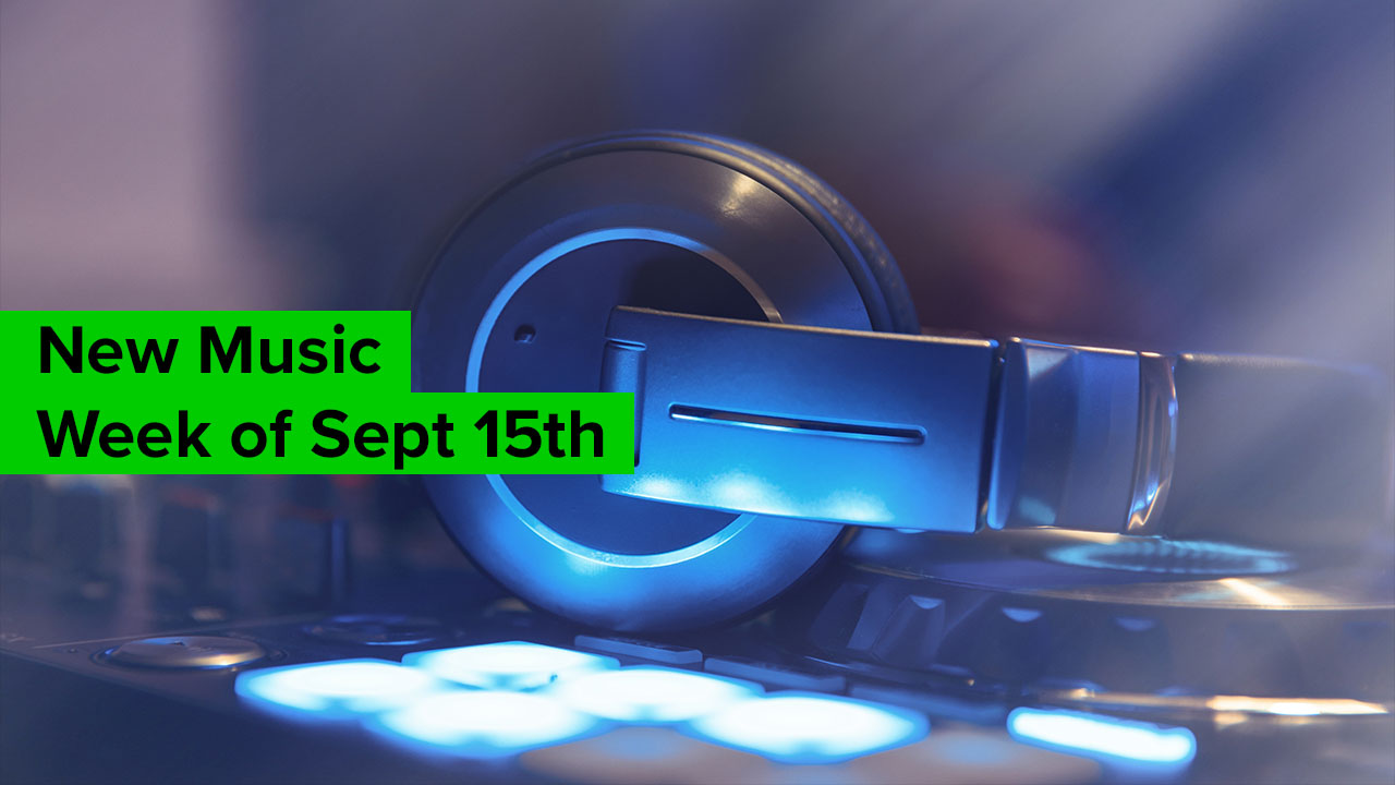New Music Adds: September 15th New Music Adds: September 15th
