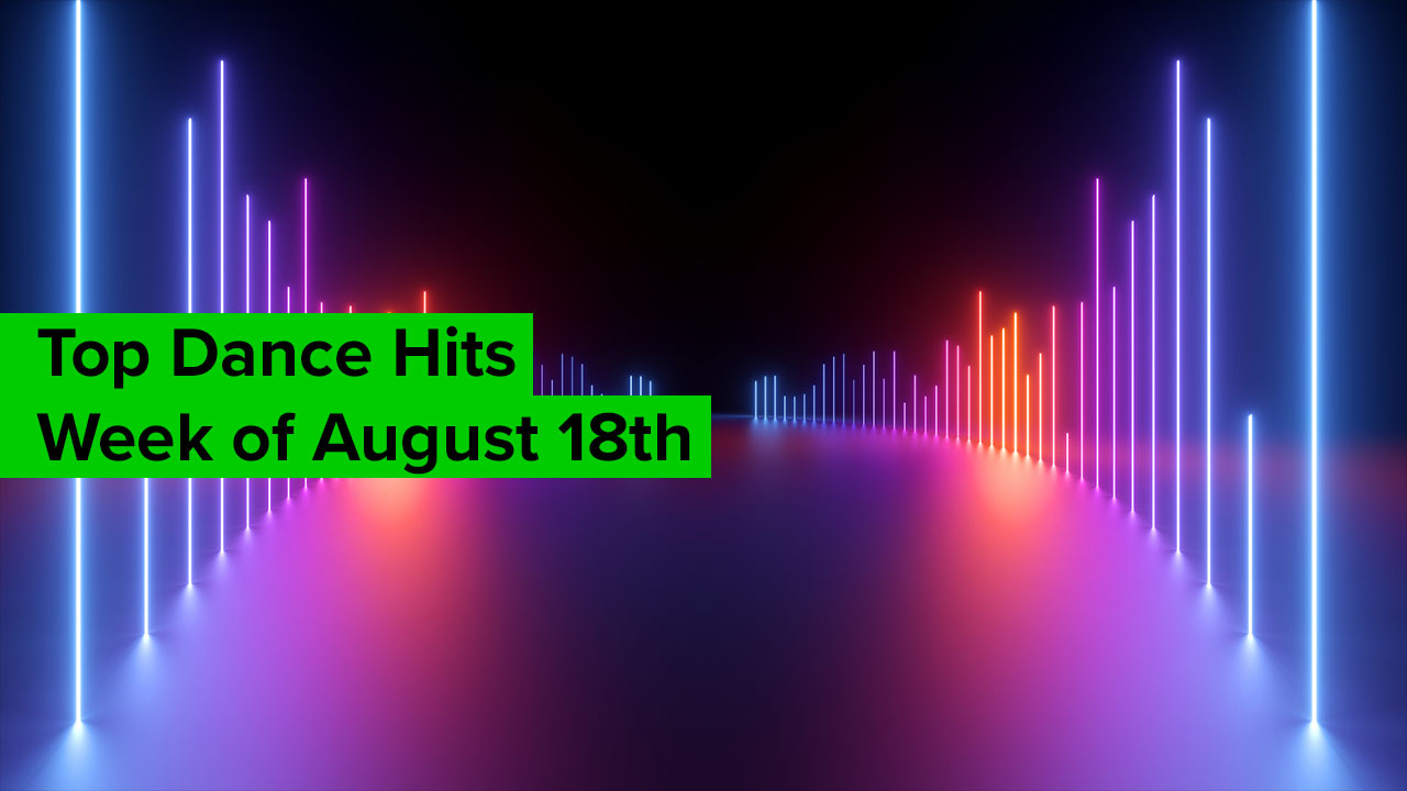 Aug 18th: This Week's Top 5 Dance Hits Aug 18th: This Week's Top 5 Dance Hits